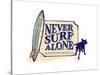 Never Surf Alone-Dog is Good-Stretched Canvas