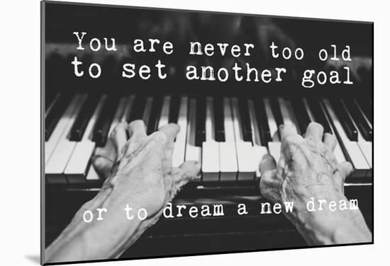 Never Too Old To Dream-null-Mounted Poster