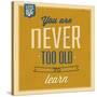 Never Too Old to Learn-Lorand Okos-Stretched Canvas