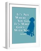 Never Travel Alone-Dog is Good-Framed Art Print