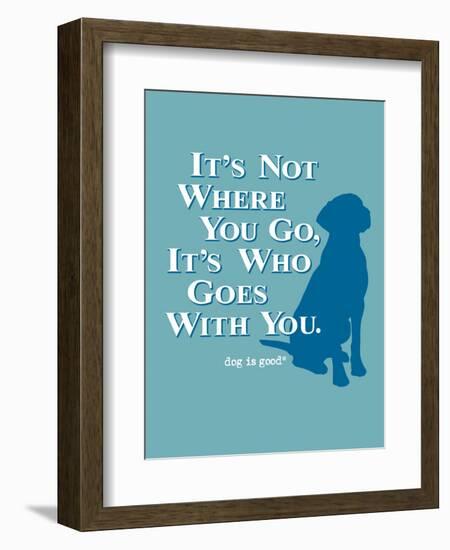 Never Travel Alone-Dog is Good-Framed Art Print