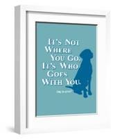 Never Travel Alone-Dog is Good-Framed Art Print