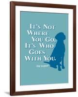 Never Travel Alone-Dog is Good-Framed Art Print