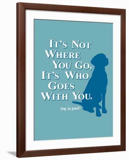 Never Travel Alone-Dog is Good-Framed Art Print