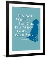 Never Travel Alone-Dog is Good-Framed Art Print