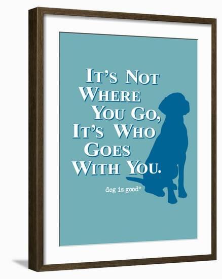 Never Travel Alone-Dog is Good-Framed Art Print