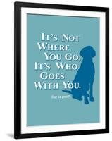 Never Travel Alone-Dog is Good-Framed Art Print