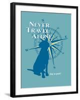 Never Travel Alone-Dog is Good-Framed Art Print