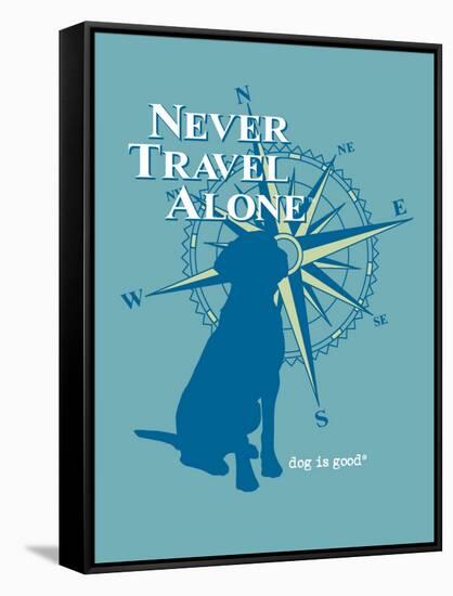 Never Travel Alone-Dog is Good-Framed Stretched Canvas