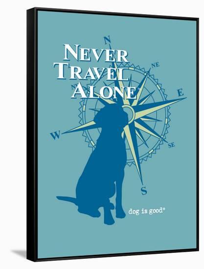 Never Travel Alone-Dog is Good-Framed Stretched Canvas