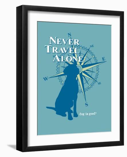 Never Travel Alone-Dog is Good-Framed Art Print