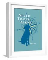 Never Travel Alone-Dog is Good-Framed Art Print