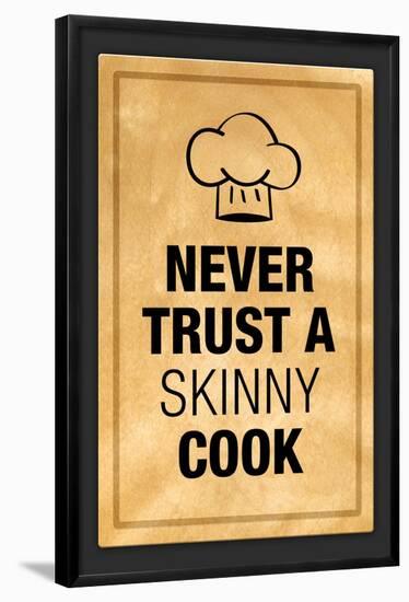 Never Trust a Skinny Cook Kitchen Humor Print Poster-null-Framed Poster