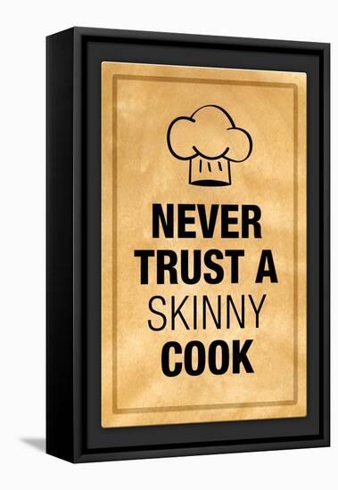 Never Trust a Skinny Cook Poster-null-Framed Stretched Canvas