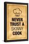 Never Trust a Skinny Cook Poster-null-Stretched Canvas