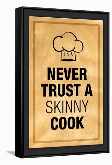 Never Trust a Skinny Cook Poster-null-Framed Stretched Canvas