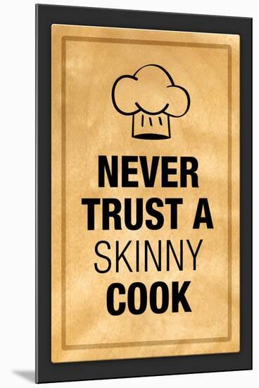 Never Trust a Skinny Cook Poster-null-Mounted Poster