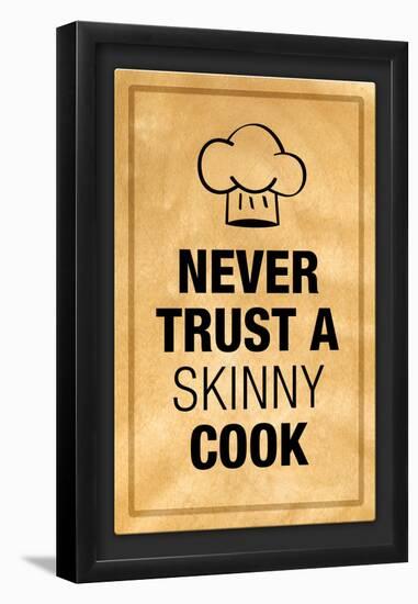 Never Trust a Skinny Cook Poster-null-Framed Poster