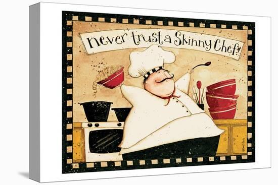 Never Trust Skinny Chef-Dan Dipaolo-Stretched Canvas