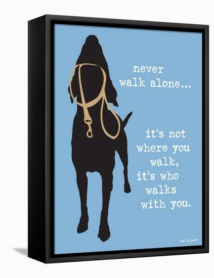 Never Walk Alone-Dog is Good-Framed Stretched Canvas