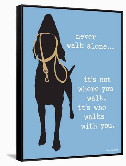 Never Walk Alone-Dog is Good-Framed Stretched Canvas