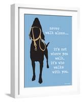 Never Walk Alone-Dog is Good-Framed Art Print