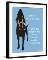 Never Walk Alone-Dog is Good-Framed Art Print