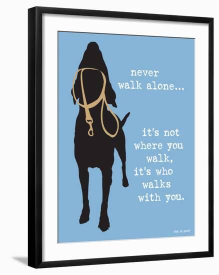 Never Walk Alone-Dog is Good-Framed Art Print