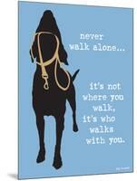 Never Walk Alone-Dog is Good-Mounted Art Print