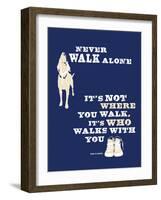 Never Walk Alone-Dog is Good-Framed Art Print