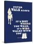 Never Walk Alone-Dog is Good-Stretched Canvas