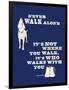 Never Walk Alone-Dog is Good-Framed Art Print