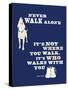 Never Walk Alone-Dog is Good-Stretched Canvas