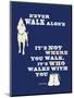 Never Walk Alone-Dog is Good-Mounted Art Print