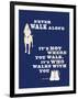 Never Walk Alone-Dog is Good-Framed Art Print