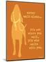 Never Walk - Orange Version-Dog is Good-Mounted Art Print