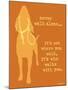 Never Walk - Orange Version-Dog is Good-Mounted Art Print