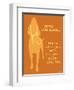 Never Walk - Orange Version-Dog is Good-Framed Premium Giclee Print
