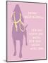 Never Walk - Purple Version-Dog is Good-Mounted Art Print