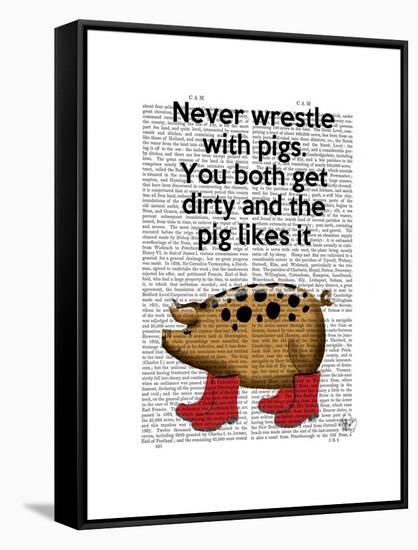 Never Wrestle with Pigs-Fab Funky-Framed Stretched Canvas