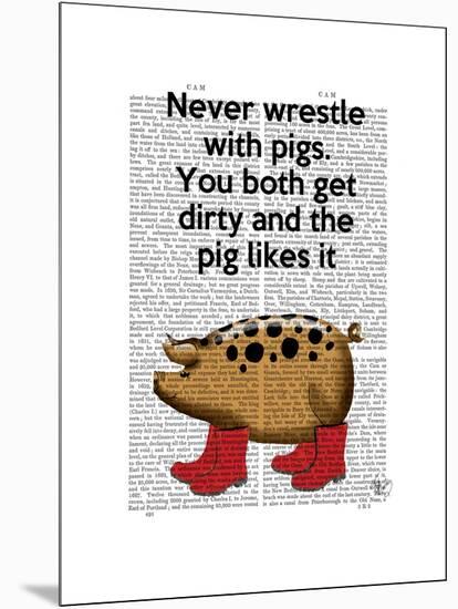 Never Wrestle with Pigs-Fab Funky-Mounted Art Print