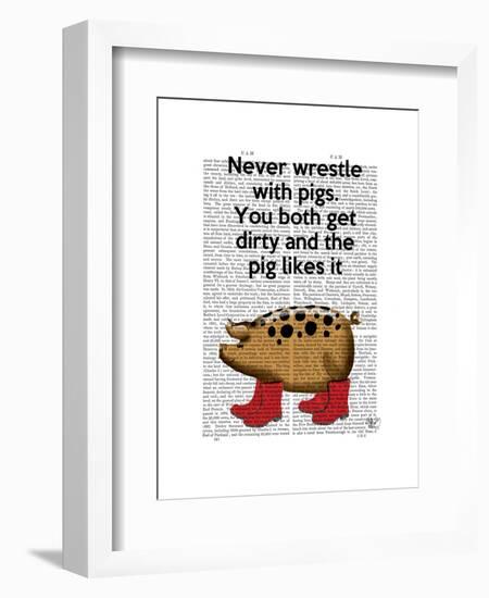 Never Wrestle with Pigs-Fab Funky-Framed Art Print