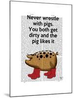 Never Wrestle with Pigs-Fab Funky-Mounted Art Print