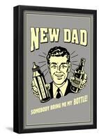 New Dad Somebody Bring Me My Bottle Funny Retro Poster-null-Framed Poster