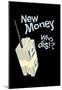New Money Who Dis!?-null-Mounted Poster