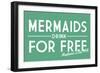 Newfound Lake, New Hampshire - Mermaids Drink for Free - Simply Said - Lantern Press Artwork-Lantern Press-Framed Art Print