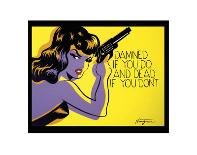Damned If You Do, and Dead If You Don't-Niagara-Mounted Art Print
