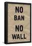 No Ban No Wall-null-Framed Poster