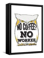 No Coffee, No Workee-null-Framed Stretched Canvas