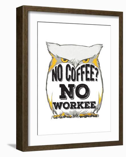 No Coffee, No Workee-null-Framed Giclee Print